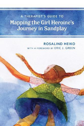 Cover image for A Therapist's Guide to Mapping the Girl Heroine's Journey in Sandplay