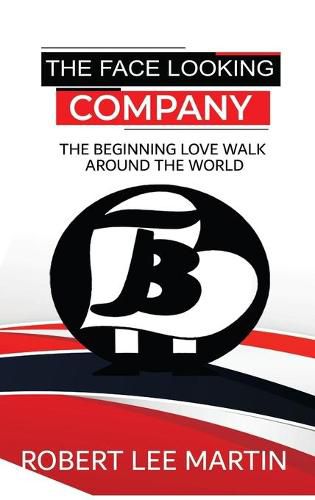 Cover image for The Face Looking Company: The Beginning Love Walk Around the World