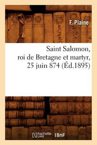 Cover image for Saint Salomon, Roi de Bretagne Et Martyr, 25 Juin 874 (Ed.1895)