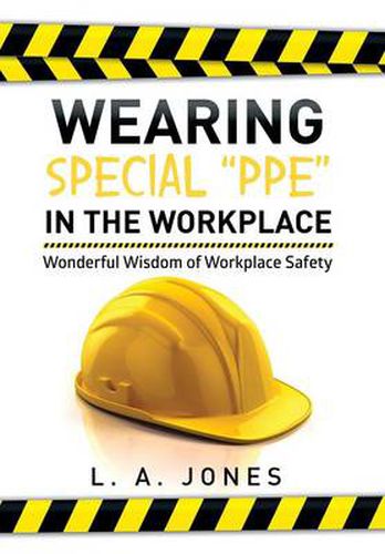 Cover image for Wearing Special Ppe in the Workplace: Wonderful Wisdom of Workplace Safety