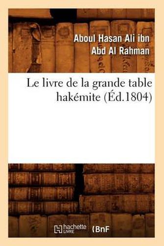 Cover image for Le Livre de la Grande Table Hakemite, (Ed.1804)