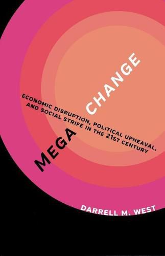 Cover image for Megachange: Economic Disruption, Political Upheaval, and Social Strife in the 21st Century