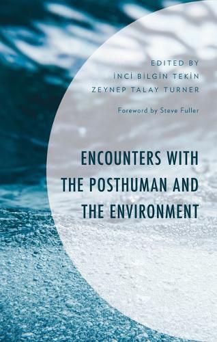 Encounters with the Posthuman and the Environment