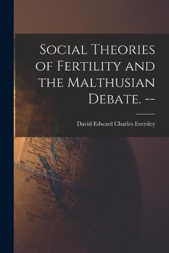 Cover image for Social Theories of Fertility and the Malthusian Debate. --