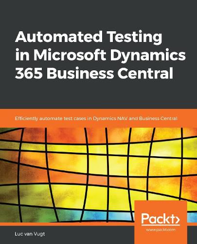 Cover image for Automated Testing in Microsoft Dynamics 365 Business Central: Efficiently automate test cases in Dynamics NAV and Business Central