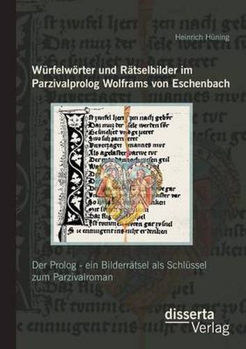 Wurfelwoerter und Ratselbilder im Parzivalprolog Wolframs von Eschenbach: Der Prolog - ein Bilderratsel als Schlussel zum Parzivalroman