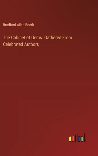 The Cabinet of Gems. Gathered From Celebrated Authors