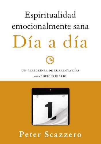 Cover image for Espiritualidad emocionalmente sana - Dia a dia: Un peregrinar de cuarenta dias con el Oficio Diario