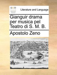 Cover image for Gianguir Drama Per Musica Pel Teatro Di S. M. B.