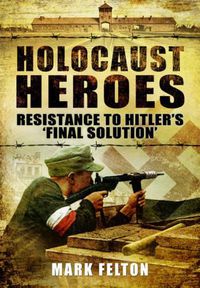 Cover image for Holocaust Heroes : Resistance to Hitler's Final Solution