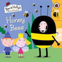 Cover image for Ben and Holly's Little Kingdom: Honey Bees