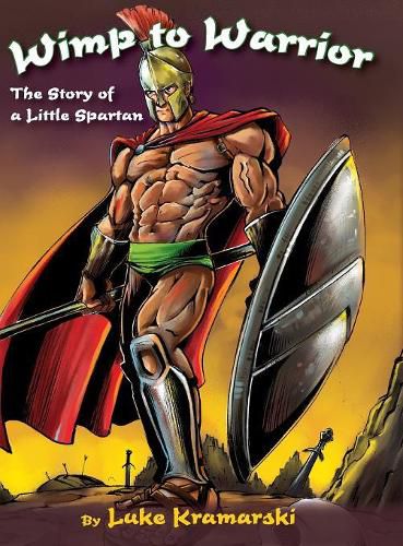 Cover image for Wimp to Warrior: The Story of a Little Spartan