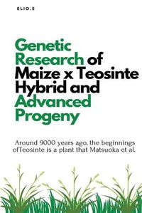 Cover image for Genetic Research of Maize x Teosinte Hybrid and Advanced Progeny