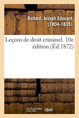 Lecons de Droit Criminel. 10e Edition