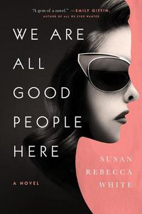 Cover image for We Are All Good People Here