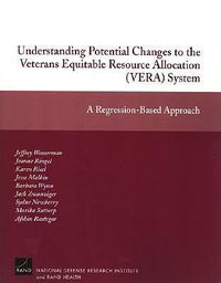 Cover image for Understanding Potential Changes to the Veterans Equitable: Resource Allocation (VERA) System - A Regression-Based Approach