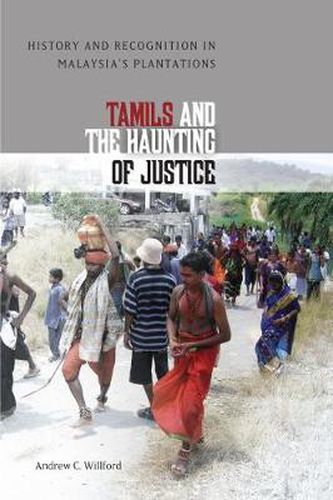 Cover image for Tamils and the Haunting of Justice: History and Recognition in Malaysia's Plantations