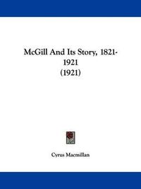 Cover image for McGill and Its Story, 1821-1921 (1921)