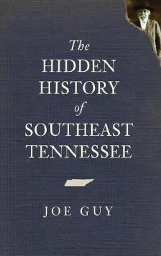 Cover image for The Hidden History of Southeast Tennessee