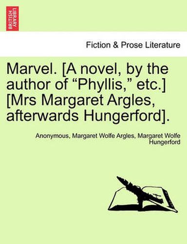 Marvel. [A Novel, by the Author of  Phyllis,  Etc.] [Mrs Margaret Argles, Afterwards Hungerford].