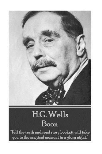 Cover image for H.G. Wells - Boon: Tell the truth and read story books;it will take you to the magical moment in a glory night.