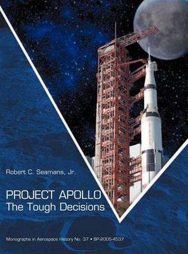 Cover image for Project Apollo: The Tough Decisions (NASA Monographs in Aerospace History series, number 37)