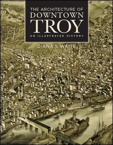 Cover image for The Architecture of Downtown Troy: An Illustrated History