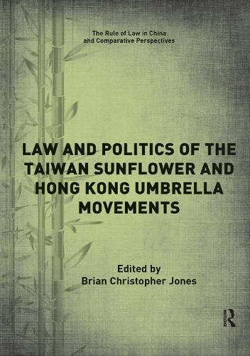 Cover image for Law and Politics of the Taiwan Sunflower and Hong Kong Umbrella Movements