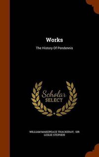 Cover image for Works: The History of Pendennis