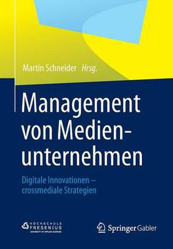 Cover image for Management Von Medienunternehmen: Digitale Innovationen - Crossmediale Strategien