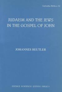 Cover image for Judaism and the Jews in the Gospel of John