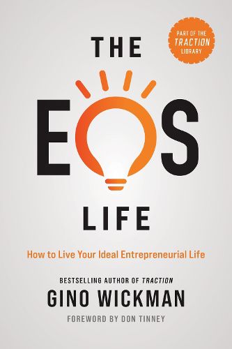 The EOS Life: How to Live Your Ideal Entrepreneurial Life