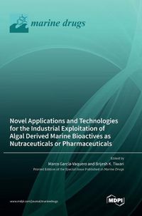 Cover image for Novel Applications and Technologies for the Industrial Exploitation of Algal Derived Marine Bioactives as Nutraceuticals or Pharmaceuticals