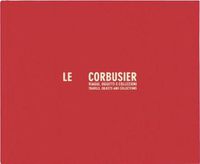 Cover image for Le Corbusier. Travels, Objects And Collections