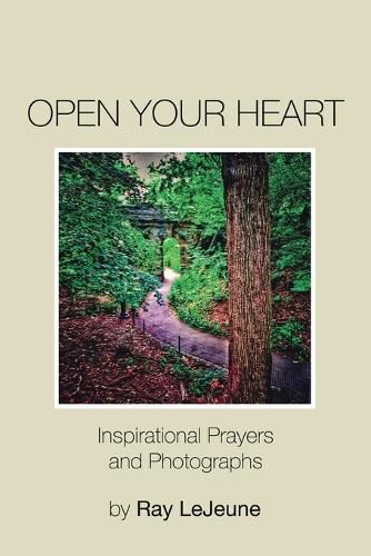 Cover image for Open Your Heart: Inspirational Prayers and Photographs