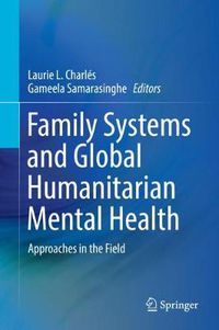 Cover image for Family Systems and Global Humanitarian Mental Health: Approaches in the Field