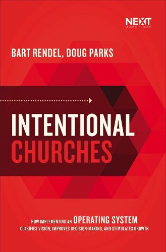 Cover image for Intentional Churches: How Implementing an Operating System Clarifies Vision, Improves Decision-Making, and Stimulates Growth