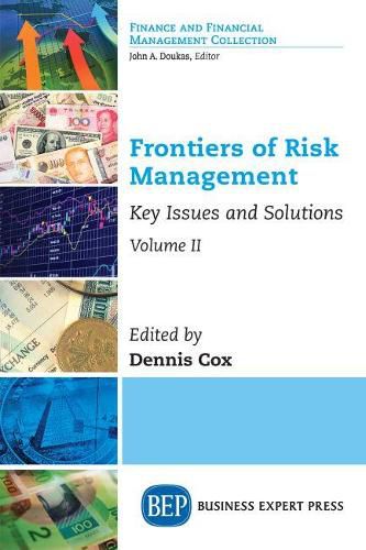 Frontiers of Risk Management, Volume II: Key Issues and Solutions