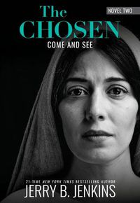 Cover image for The Chosen: Come and See: A Novel Based on Season 2 of the Critically Acclaimed TV Series