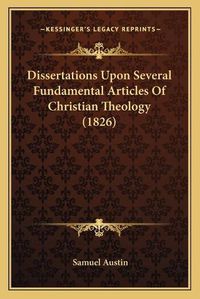 Cover image for Dissertations Upon Several Fundamental Articles of Christian Theology (1826)