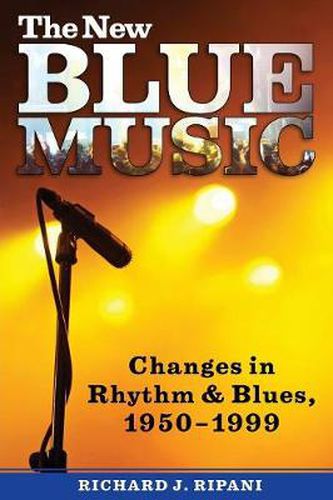 Cover image for The New Blue Music: Changes in Rhythm & Blues, 1950-1999