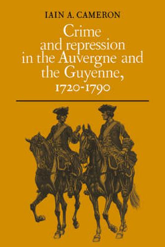 Cover image for Crime and Repression in the Auvergne and the Guyenne, 1720-1790