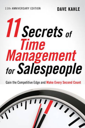Cover image for 11 Secrets of Time Management for Salespeople, 11th Anniversary Edition: Gain the Competitive Edge and Make Every Second Count
