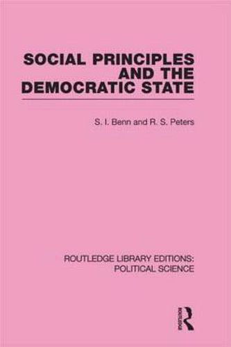 Cover image for Social Principles and the Democratic State (Routledge Library Editions: Political Science Volume 4)