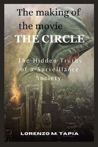 Cover image for The making of the movie THE CIRCLE