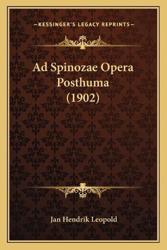 Cover image for Ad Spinozae Opera Posthuma (1902)