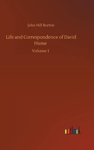 Cover image for Life and Correspondence of David Hume: Volume 1