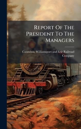 Report Of The President To The Managers