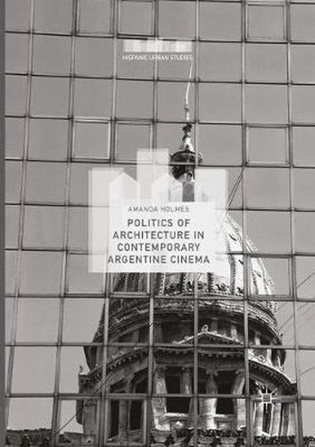 Cover image for Politics of Architecture in Contemporary Argentine Cinema