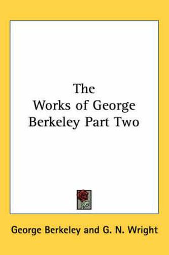 Cover image for The Works of George Berkeley Part Two